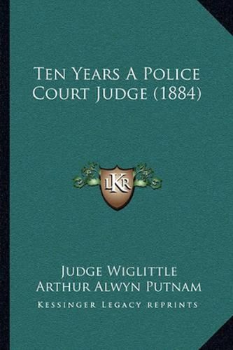 Cover image for Ten Years a Police Court Judge (1884)