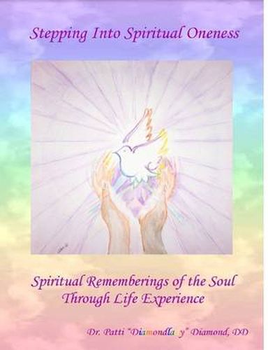 Cover image for Stepping Into Spiritual Oneness ~ Spiritual Rememberings of the Soul Through Life Experience