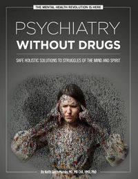 Cover image for Psychiatry Without Drugs: Safe Holistic Solutions to Struggles of the Mind and Spirit