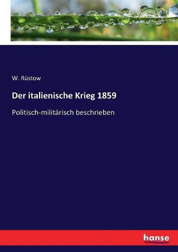 Cover image for Der italienische Krieg 1859: Politisch-militarisch beschrieben
