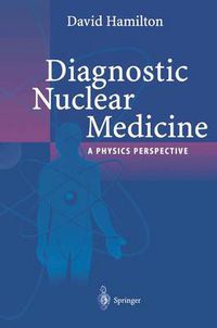 Cover image for Diagnostic Nuclear Medicine: A Physics Perspective