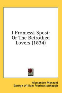 Cover image for I Promessi Sposi: Or the Betrothed Lovers (1834)