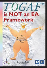 Cover image for TOGAF is NOT an EA Framework: The Inconvenient Pragmatic Truth