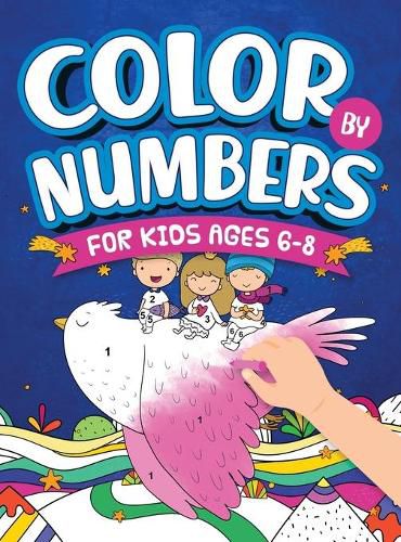 Cover image for Color By Numbers For Kids Ages 6-8: Dinosaur, Sea Life, Unicorn, Animals, and Much More!