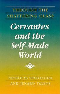 Cover image for Through The Shattering Glass: Cervantes and the Self-Made World