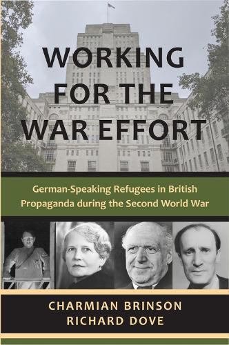 Cover image for Working for the War Effort: German-Speaking Refugees in British Propaganda during the Second World War