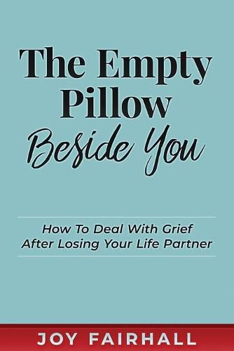 Cover image for The Empty Pillow Beside You: How To Deal With Grief After Losing Your Life Partner