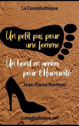 Cover image for Un petit pas pour une femme, un bond en arriere pour l'Humanite