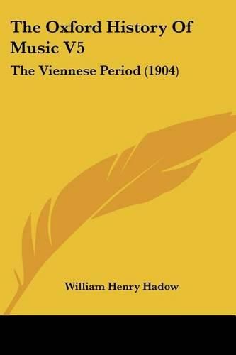 The Oxford History of Music V5: The Viennese Period (1904)