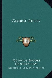 Cover image for George Ripley George Ripley