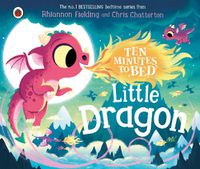 Cover image for Ten Minutes to Bed: Little Dragon