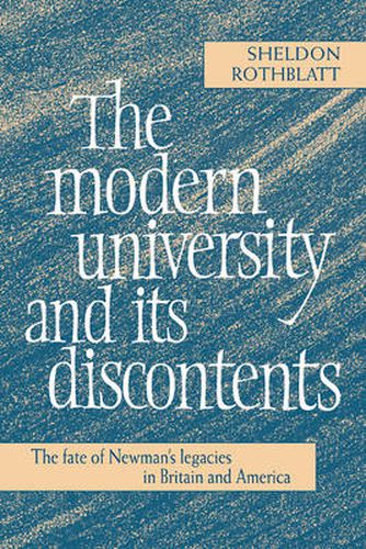 Cover image for The Modern University and its Discontents: The Fate of Newman's Legacies in Britain and America