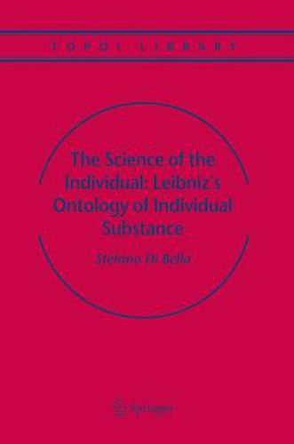 Cover image for The Science of the Individual: Leibniz's Ontology of Individual Substance