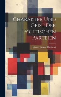 Cover image for Charakter Und Geist Der Politischen Parteien