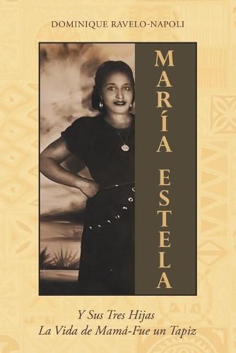Cover image for Maria Estela: Y Sus Tres Hijas La Vida de Mama-Fue un Tapiz