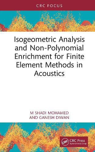 Cover image for Isogeometric Analysis and Non-Polynomial Enrichment for Finite Element Methods in Acoustics