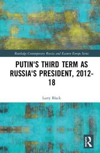 Cover image for Putin's Third Term as Russia's President, 2012-18