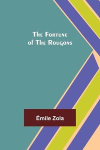 Cover image for The Fortune of the Rougons