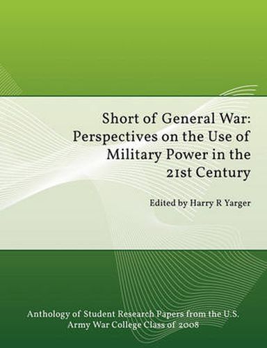 Cover image for Short of General War: Perspectives on the Use of Military Power in the 21st Century