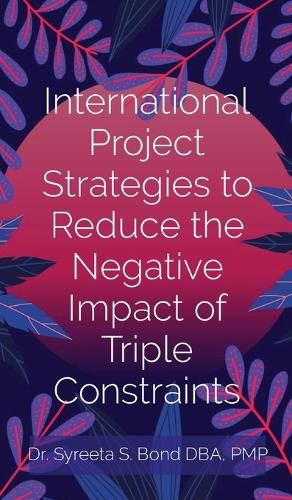 Cover image for International Project Strategies to Reduce the Negative Impact of Triple Constraints