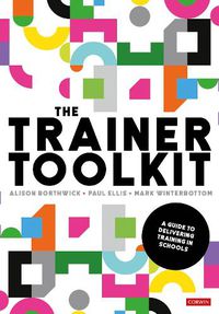 Cover image for The Trainer Toolkit: A guide to delivering training in schools