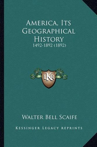 America, Its Geographical History: 1492-1892 (1892)