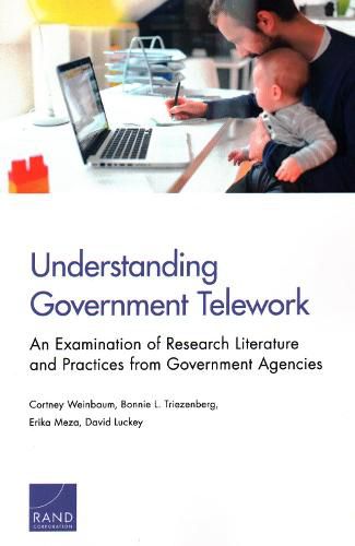 Cover image for Understanding Government Telework: An Examination of Research Literature and Practices from Government Agencies