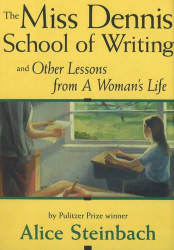 Miss Dennis School of Writing: and Other Lessons From a Woman's Life