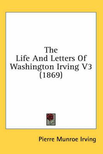 Cover image for The Life And Letters Of Washington Irving V3 (1869)