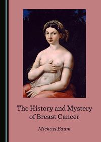 Cover image for The History and Mystery of Breast Cancer