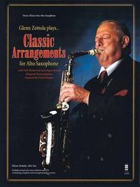 Cover image for Glenn Zottola Plays Classic Ararrangements: For Alto Saxophone