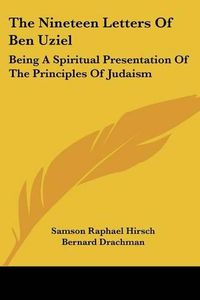 Cover image for The Nineteen Letters of Ben Uziel: Being a Spiritual Presentation of the Principles of Judaism