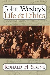 Cover image for John Wesley's Life & Ethics / Ronald H. Stone.