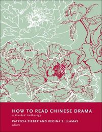 Cover image for How to Read Chinese Drama: A Guided Anthology