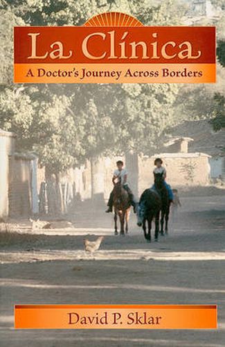 Cover image for La Clinica: A Doctor's Journey Across Borders