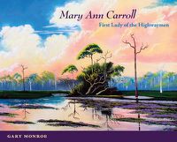 Cover image for Mary Ann Carroll: First Lady of the Highwaymen