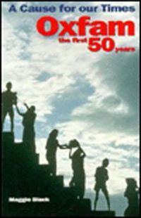 Cover image for Cause for our Times: Oxfam - the first 50 years
