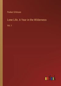 Cover image for Lone Life. A Year in the Wilderness