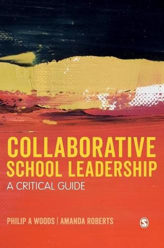 Collaborative School Leadership: A Critical Guide