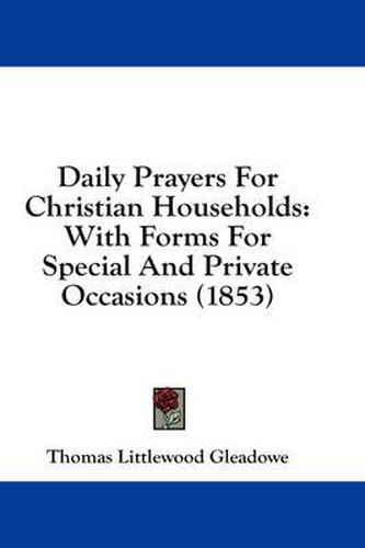 Cover image for Daily Prayers for Christian Households: With Forms for Special and Private Occasions (1853)