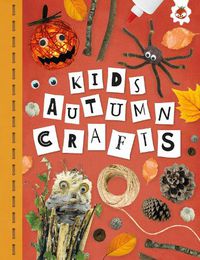 Cover image for KIDS AUTUMN CRAFTS