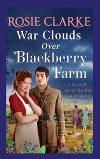 Cover image for War Clouds Over Blackberry Farm: The start of a brand new historical saga series by Rosie Clarke for 2022