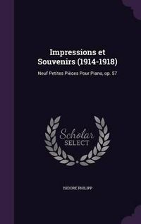 Cover image for Impressions Et Souvenirs (1914-1918): Neuf Petites Pieces Pour Piano, Op. 57