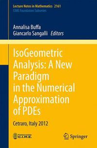 Cover image for IsoGeometric Analysis:  A New Paradigm in the Numerical Approximation of PDEs: Cetraro, Italy 2012