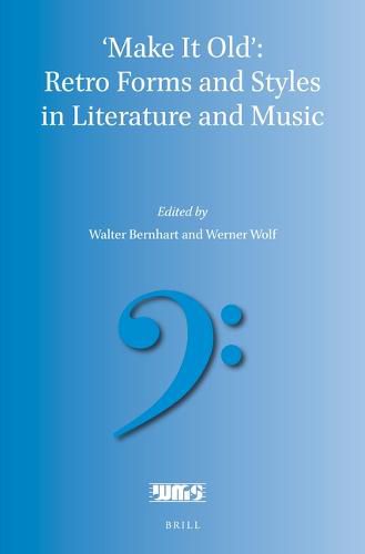 'Make It Old': Retro Forms and Styles in Literature and Music