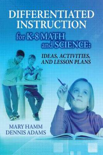 Cover image for Differentiated Instruction for K-8 Math and Science: Ideas, Activities, and Lesson Plans