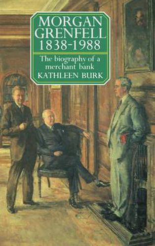 Cover image for Morgan Grenfell, 1838-1988: The Biography of a Merchant Bank