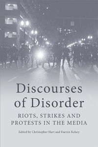 Cover image for Discourses of Disorder: Riots, Strikes and Protests in the Media