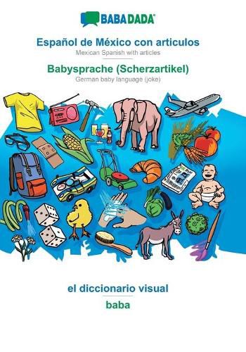 Cover image for BABADADA, Espanol de Mexico con articulos - Babysprache (Scherzartikel), el diccionario visual - baba: Mexican Spanish with articles - German baby language (joke), visual dictionary