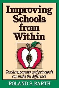 Cover image for Improving Schools from within: Teachers, Parents, and Principals Can Make a Difference
